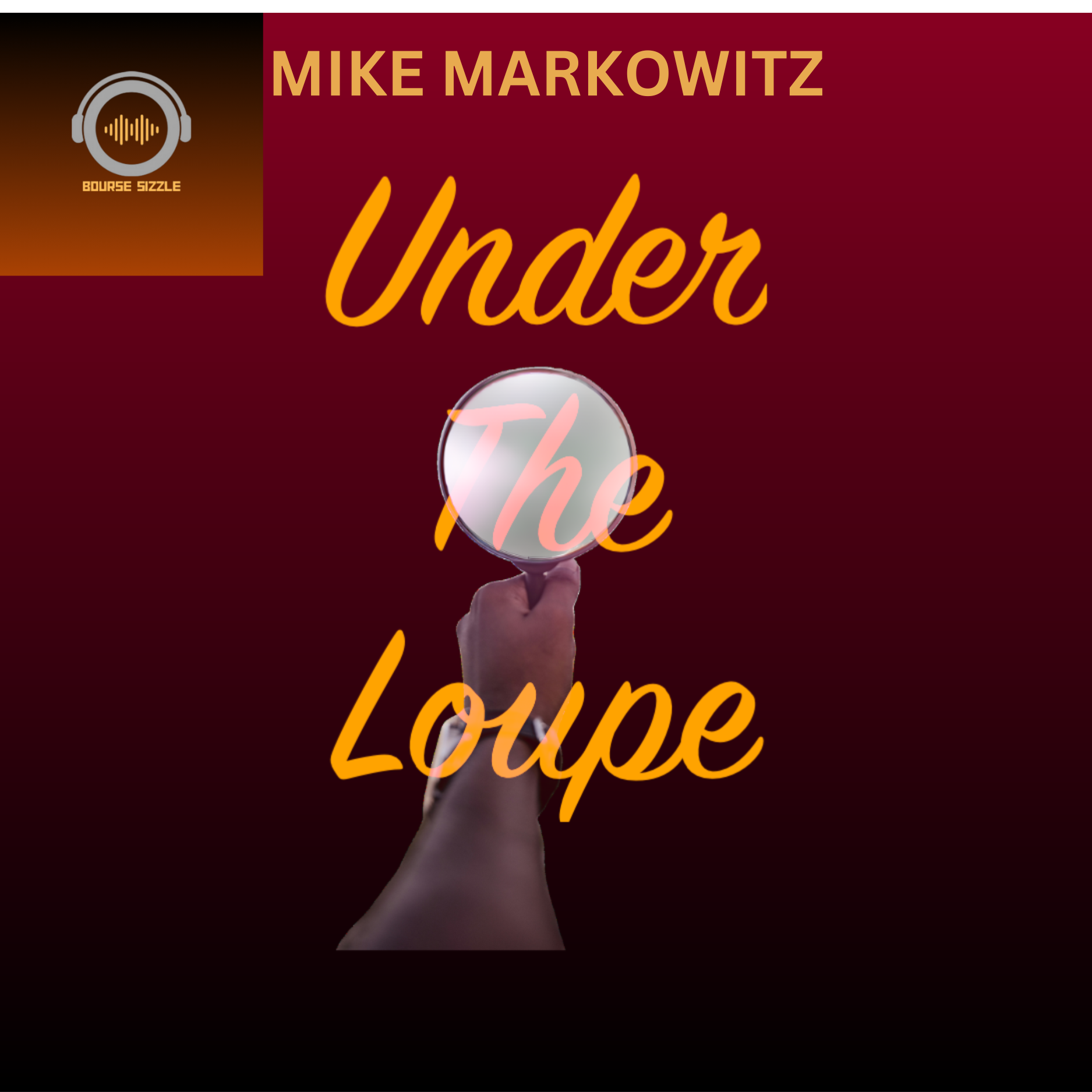 Bourse Sizzle - Mike Markowitz Goes Under the Loupe!