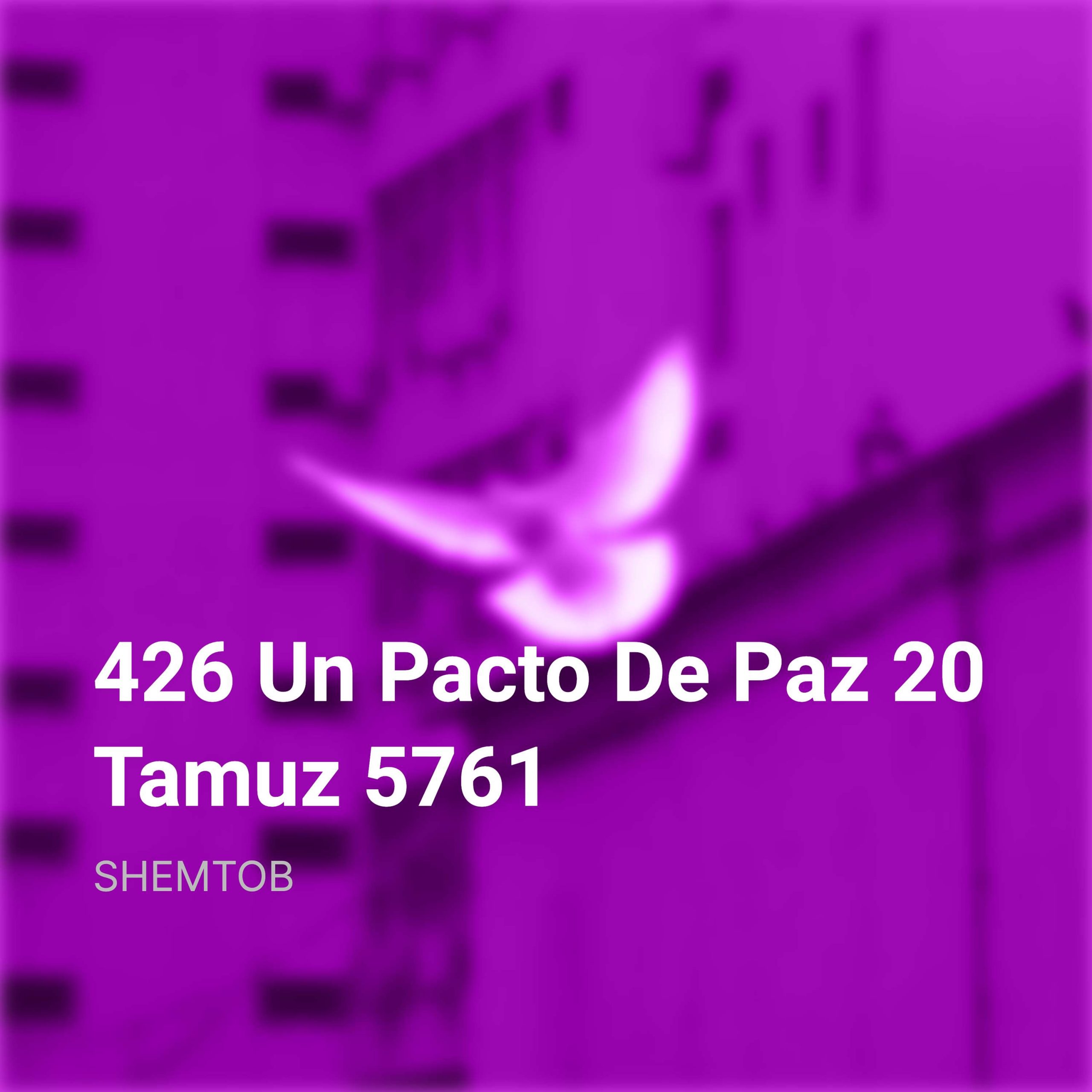 426 Un Pacto De Paz 20 Tamuz 5761