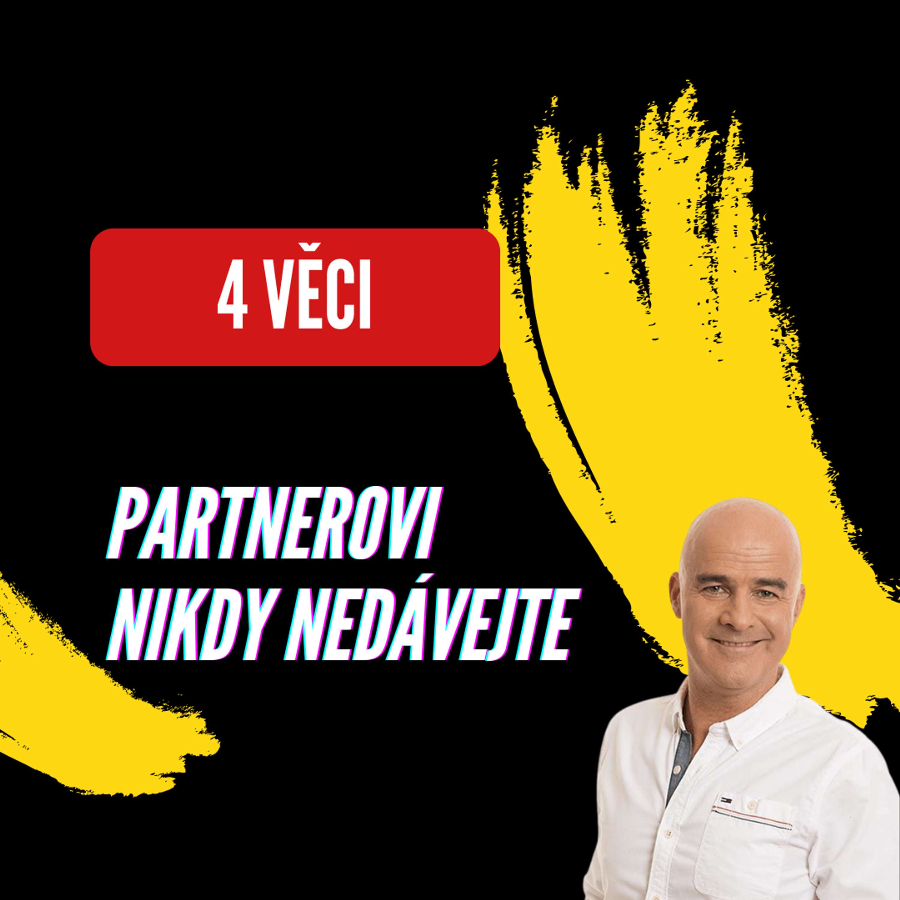 4 věci, které ani nejlepšímu partnerovi nikdy nedávejte