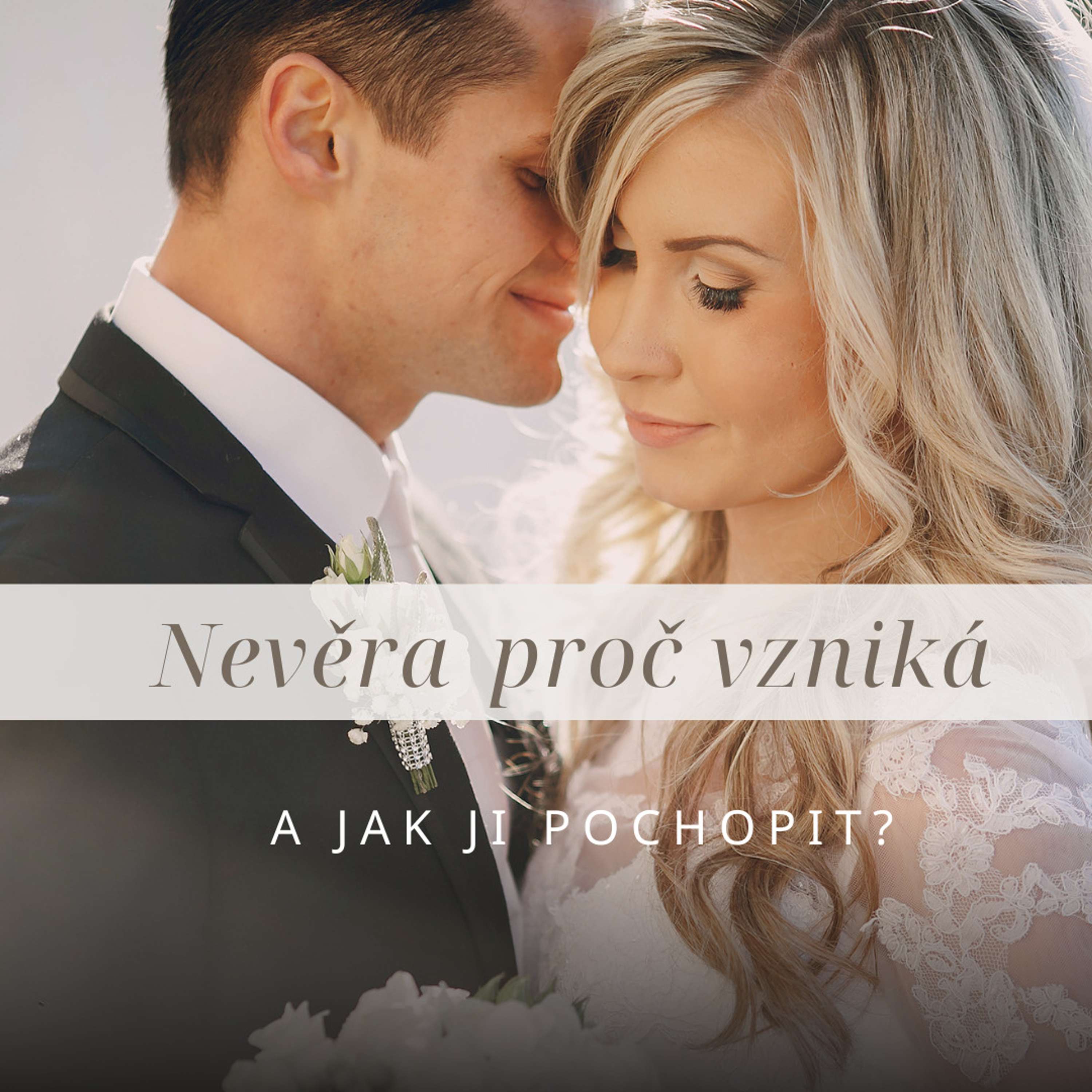 Nevěra, proč vzniká a jak ji řešit? (Plazí mozek neutlumíš)