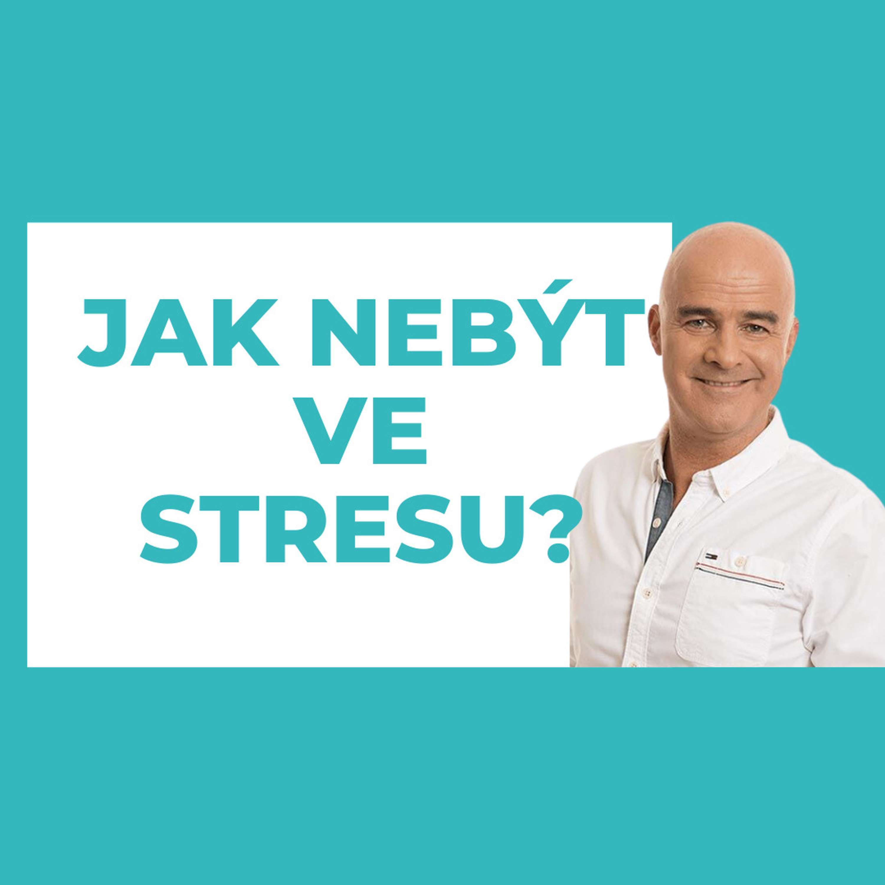 Jak nebýt ve stresu? (Doporučení pro rychlý zásah)