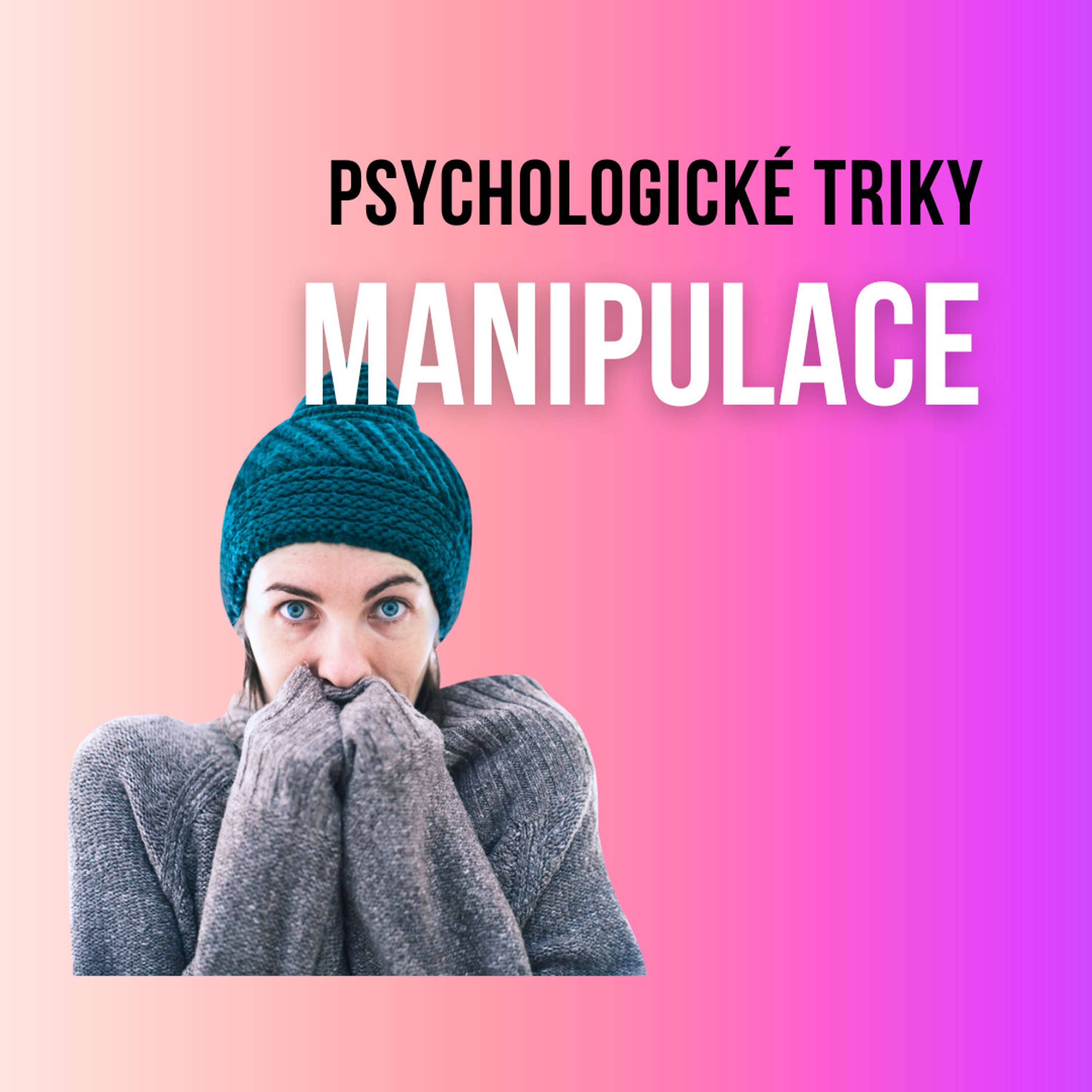 Psychologické triky manipulace. (Odhalte je rychle)