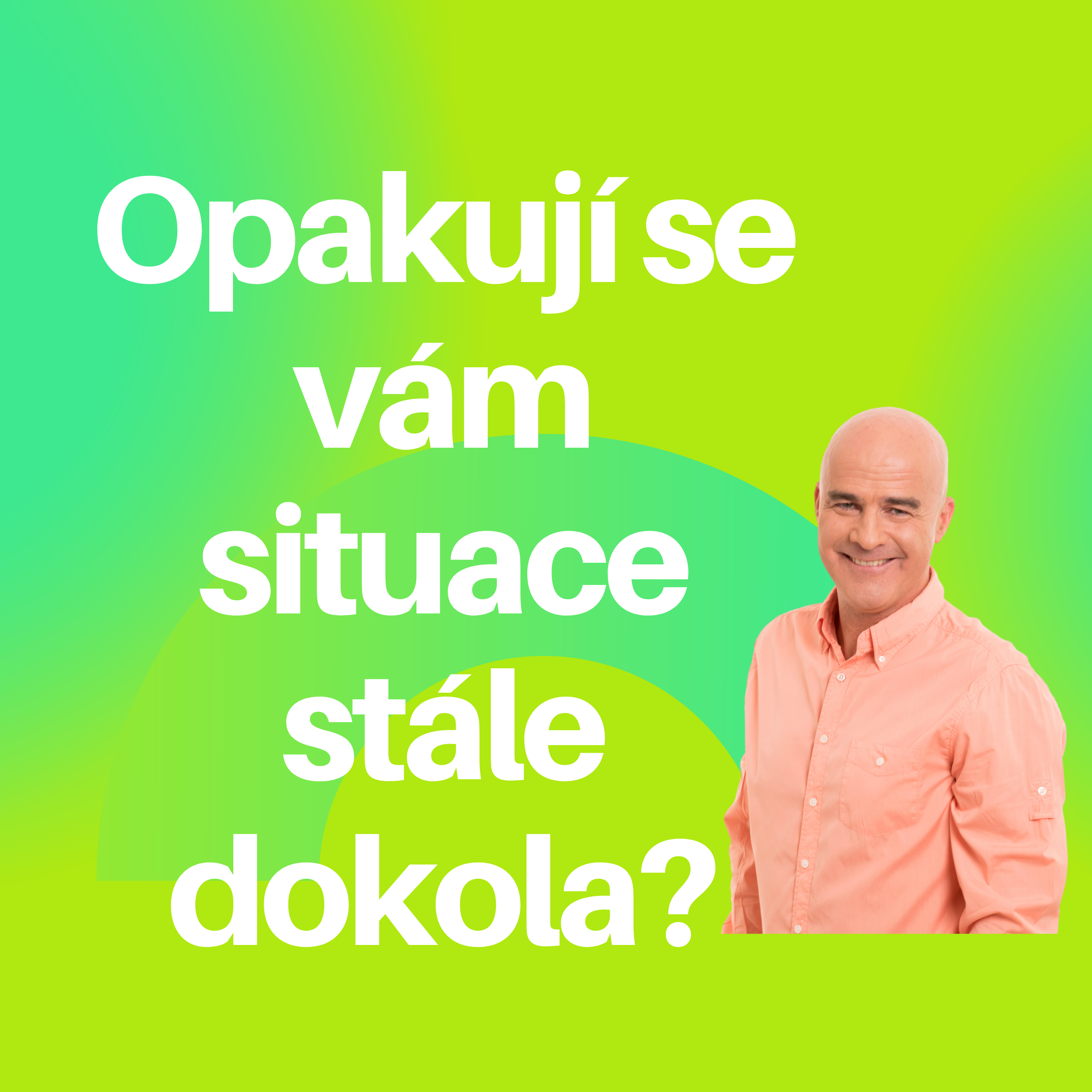 Opakují se vám věci stále dokola? Poznejte proč.