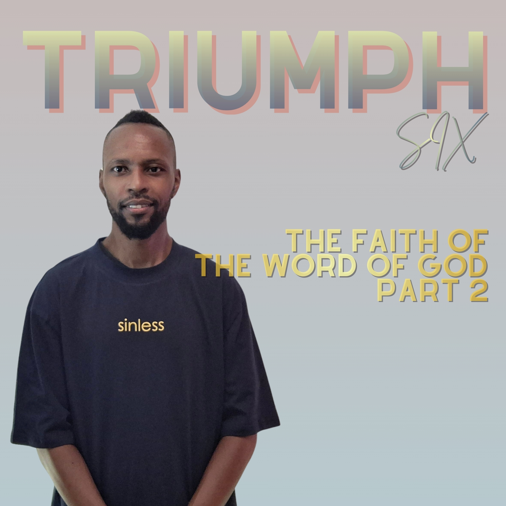Triumph 6: The Faith Of The Word Of God part 2
