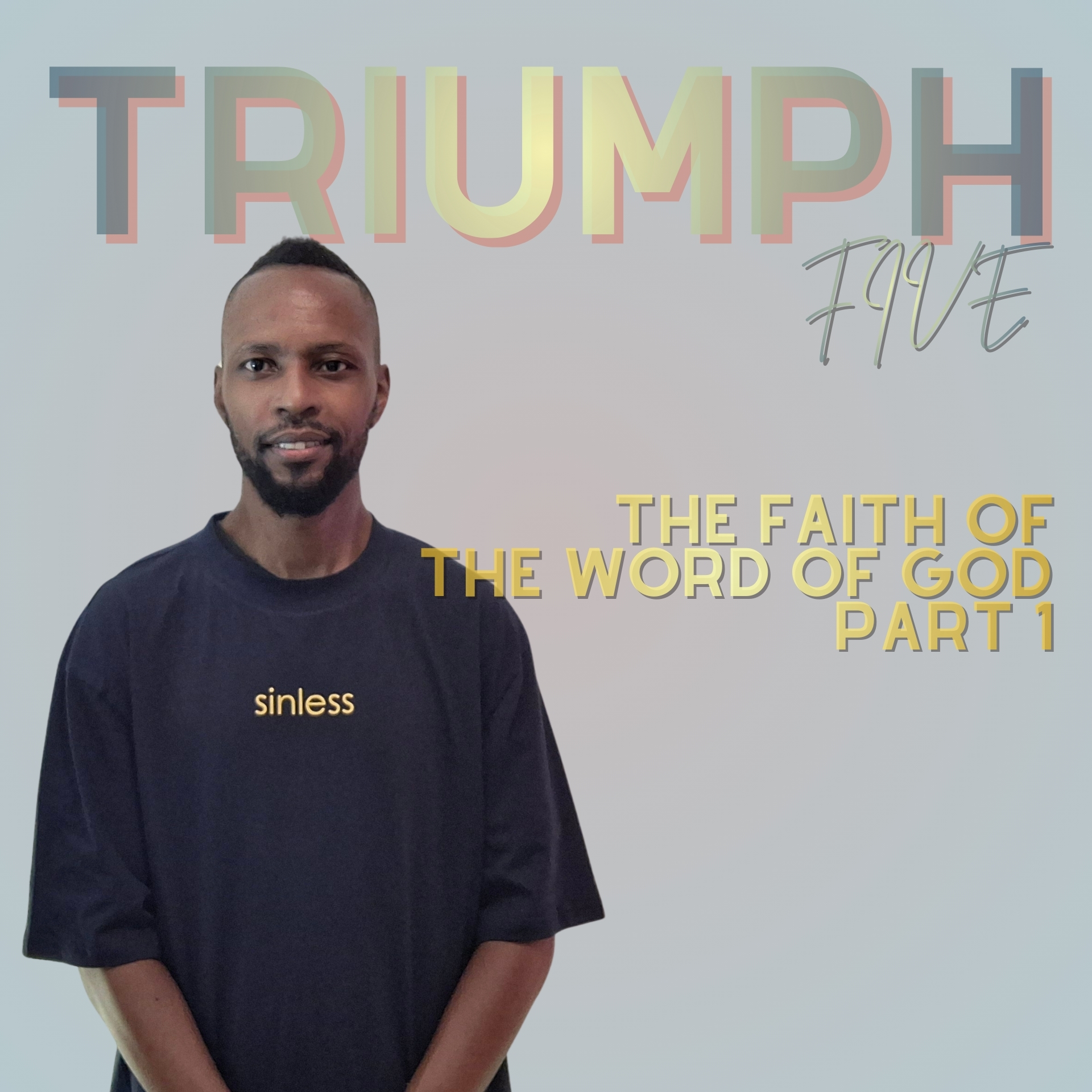 Triumph 5: The Faith Of The Word Of God part 1
