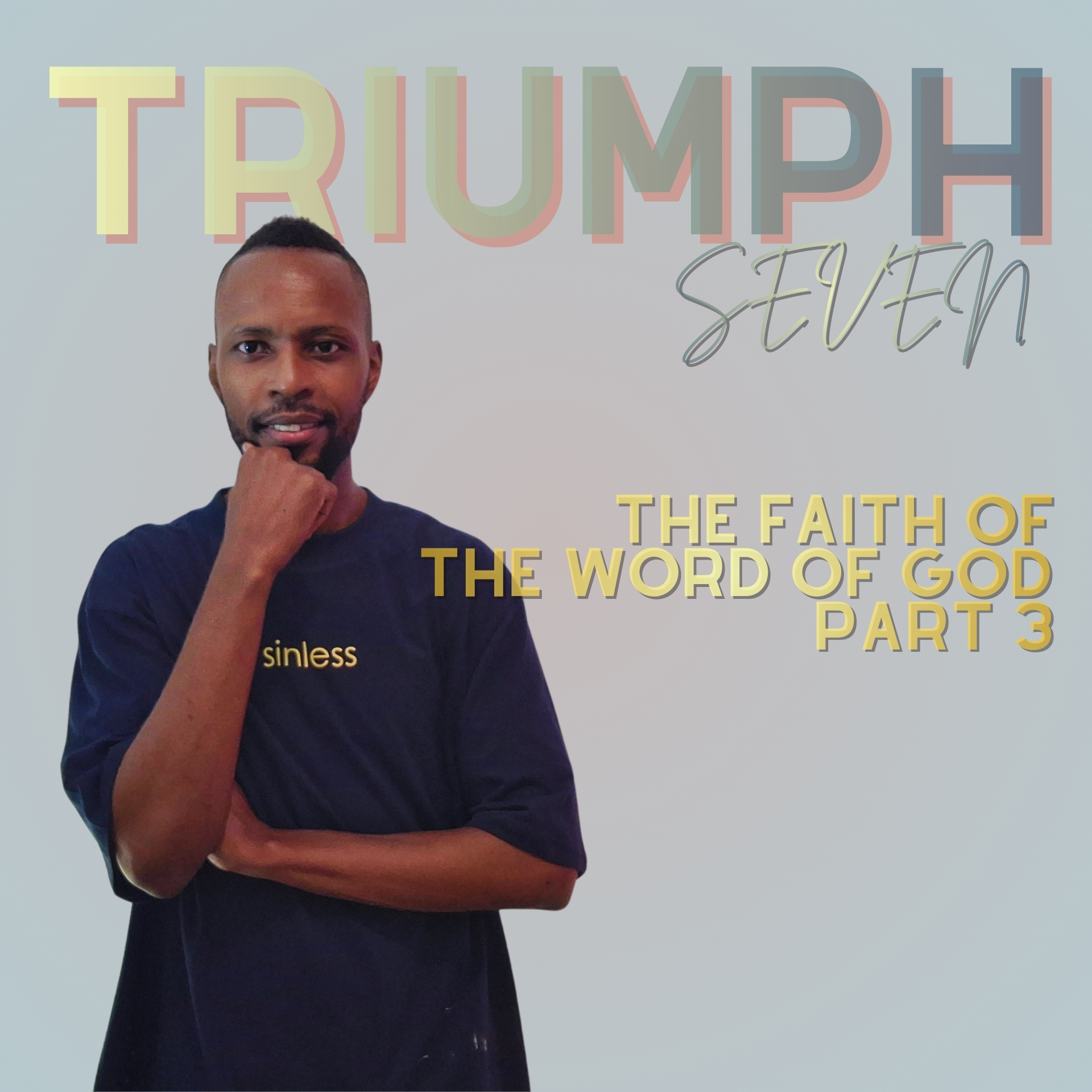 Triumph 7: The Faith Of The Word Of God part 3
