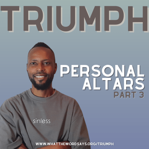 Triumph 12: Personal Altars Part 3