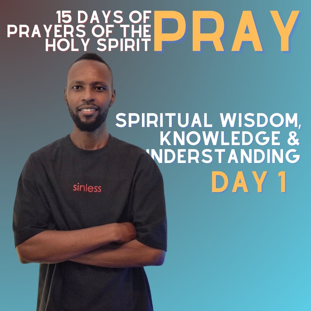 15 Days Of Prayers Of The Holy Spirit Day 1: Spiritual Wisdom, Knowledge & Understanding