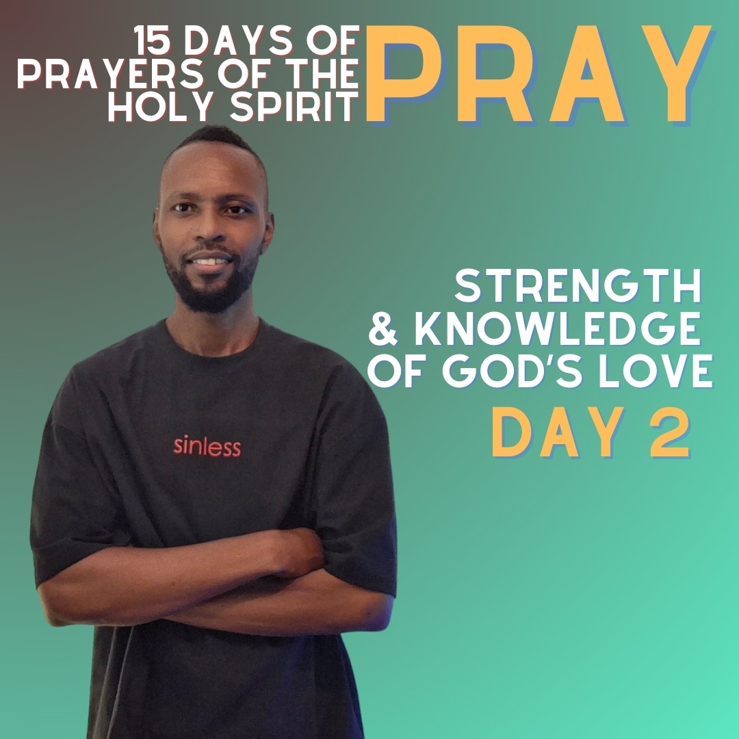 15 Days Of Prayers Of The Holy Spirit Day 2: Strength & Knowledge Of God's Love