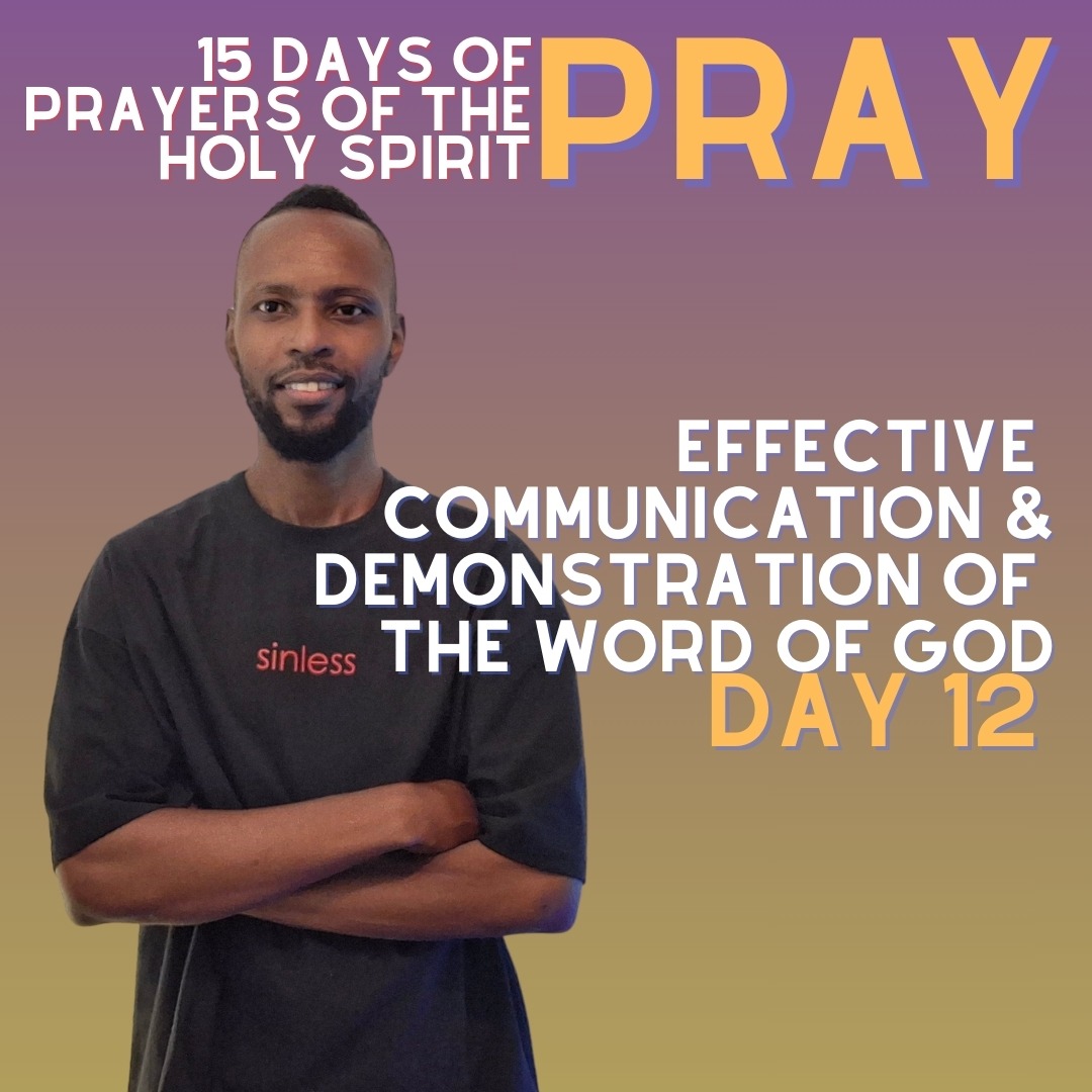 15 Days Of Prayers Of The Holy Spirit Day 12: Effective Communication & Demonstration Of The Word Of God