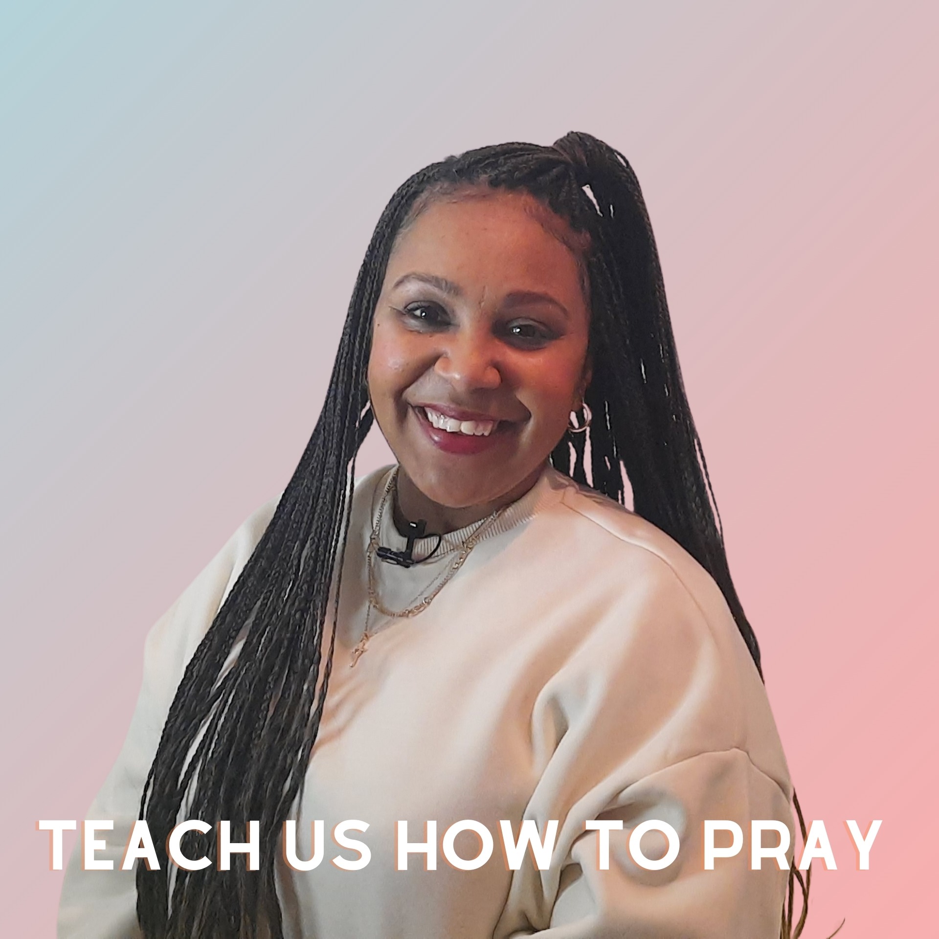 Teach Us How To Pray