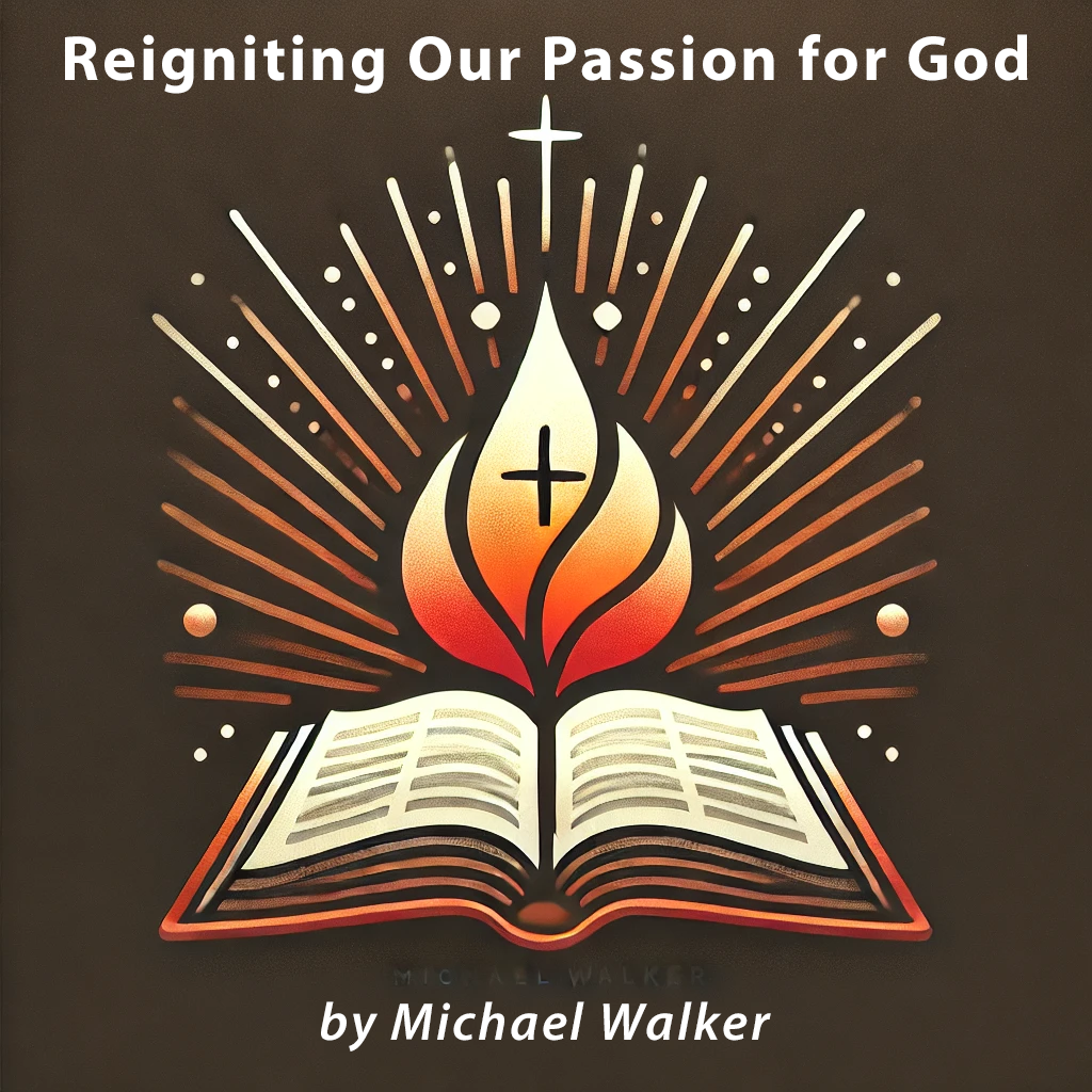 Reigniting Our Passion for God