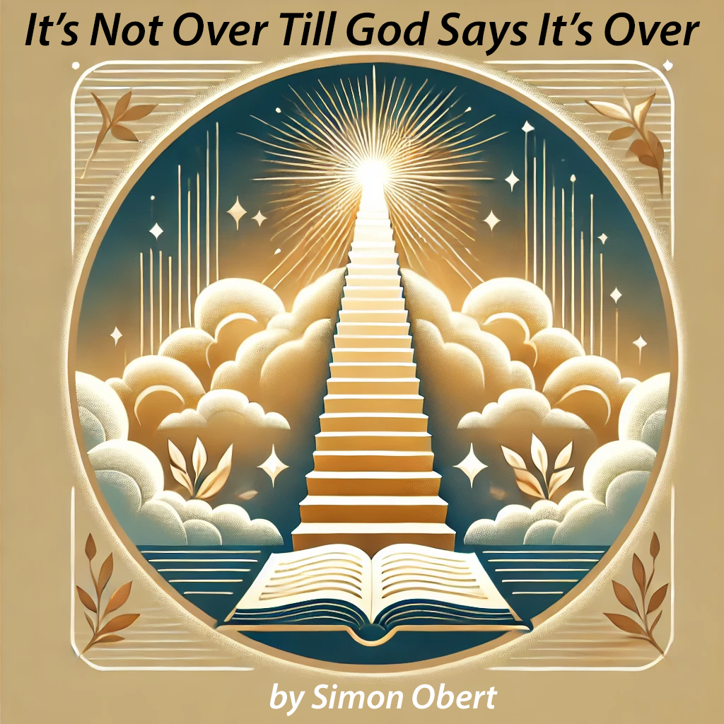 It's Not Over Till God Says It’s Over