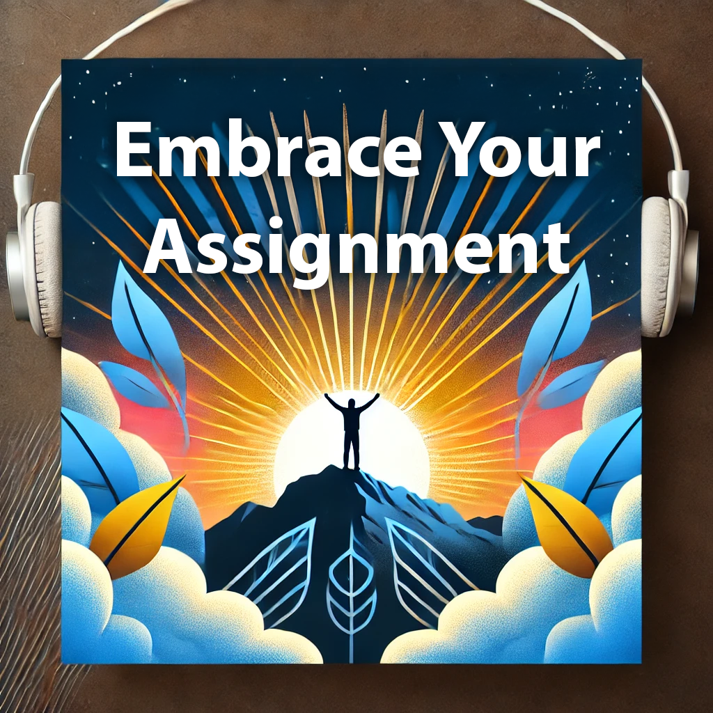 Embrace Your Assignment