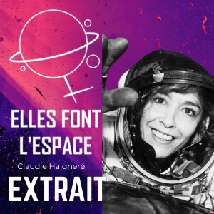 [EXTRAIT] Devenir Astronaute et vivre à la Cité des Etoiles avec Claudie Haigneré