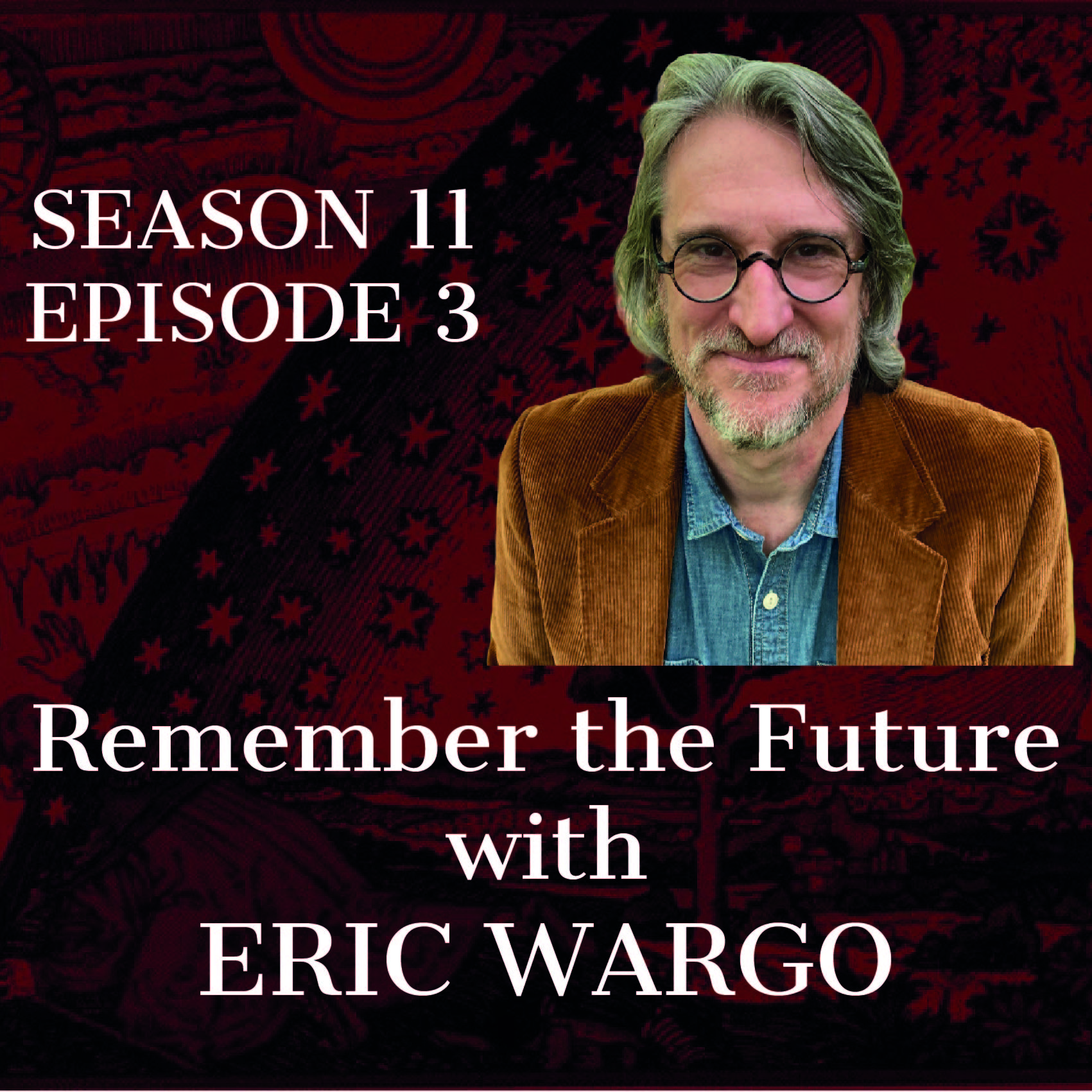 S11-E3 Remember the Future-Eric Wargo