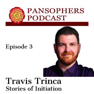 Pansophers Episode 3 – Travis Trinca-Stories of Initation