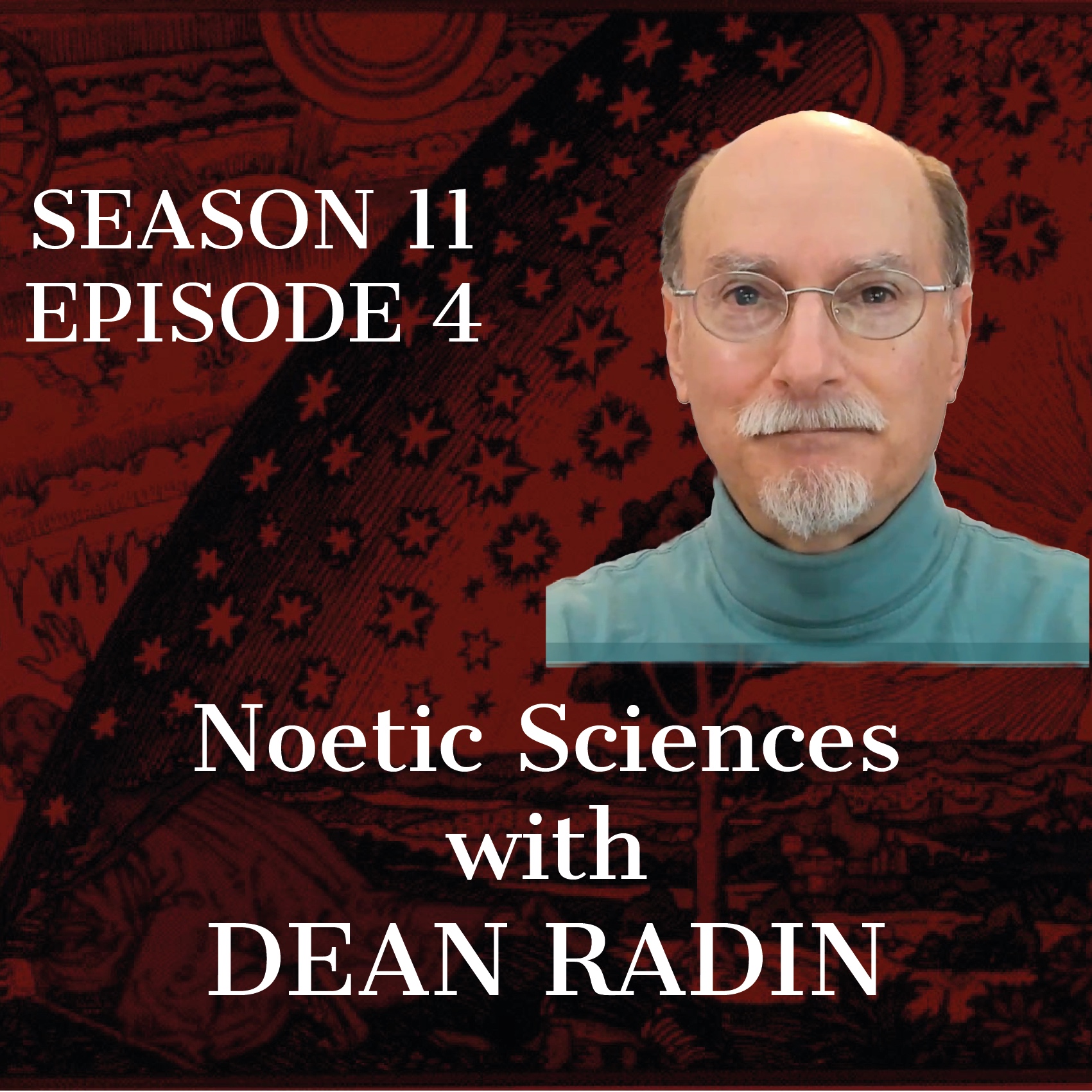 S11-E4 - Dean Radin-Noetic Sciences