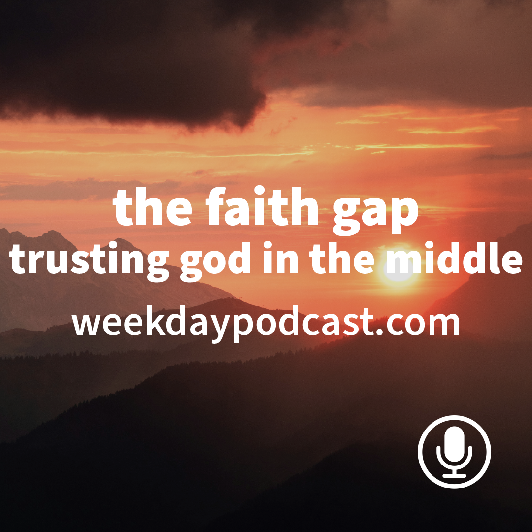 The Faith Gap - Trusting God in the Middle