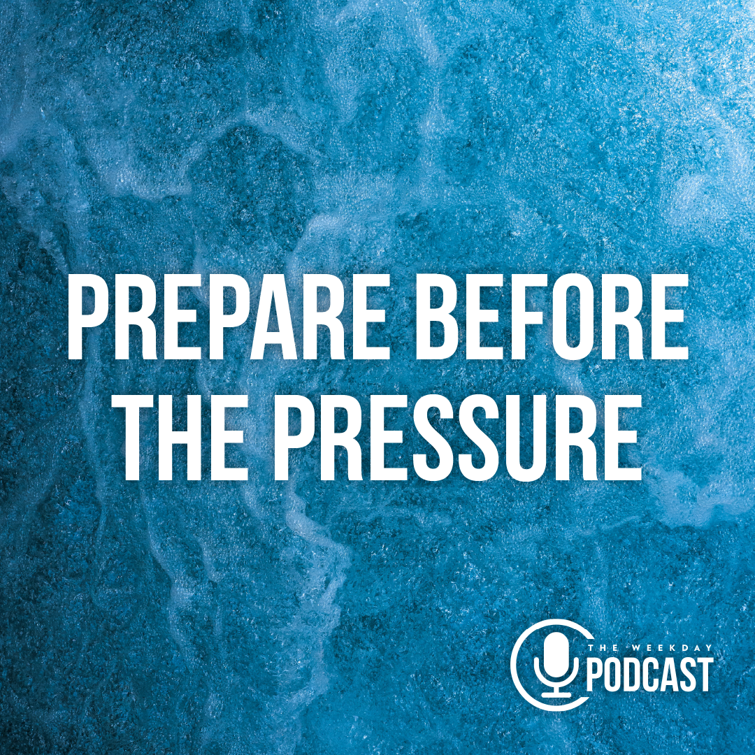 Prepare Before the Pressure