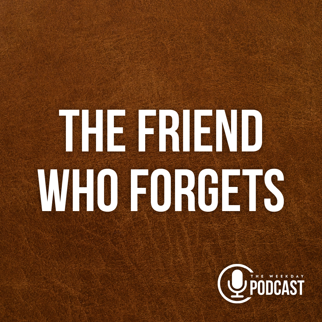 The Friend Who Forgets