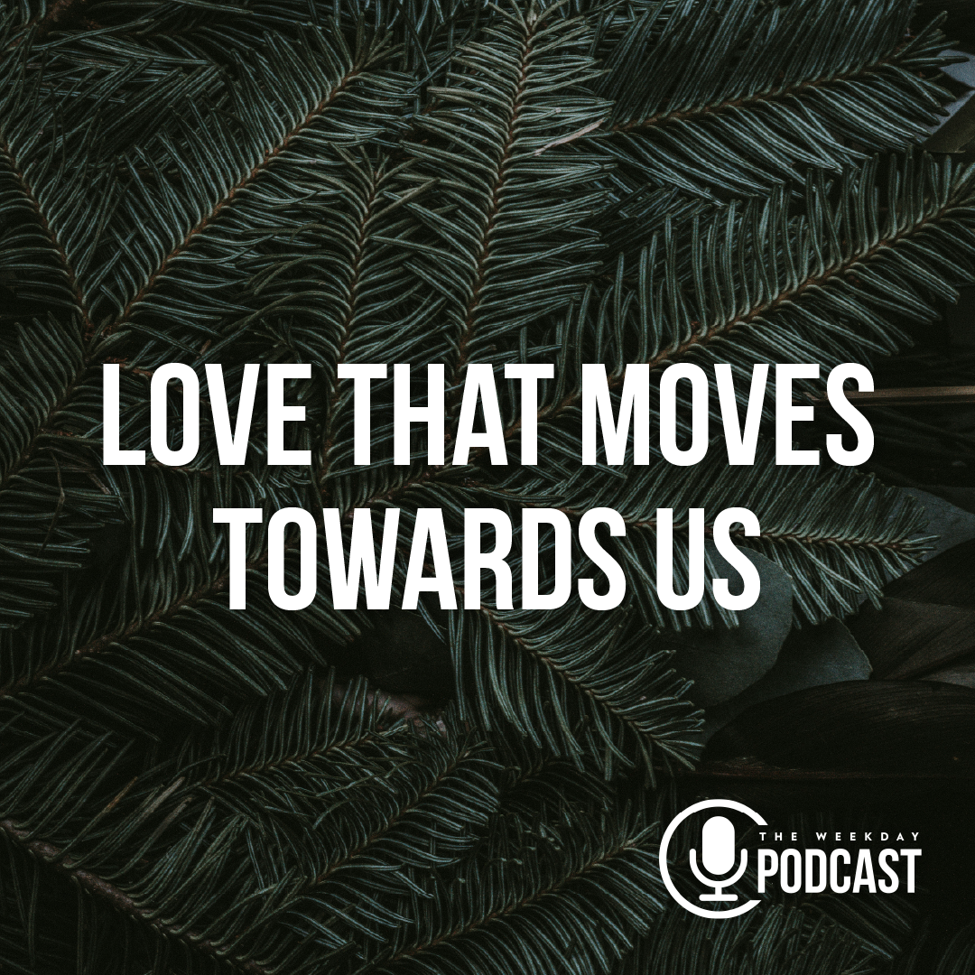 Love That Moves Towards Us