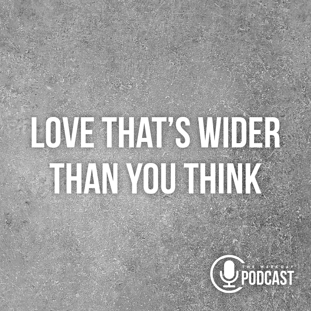 Love That's Wider Than You Think