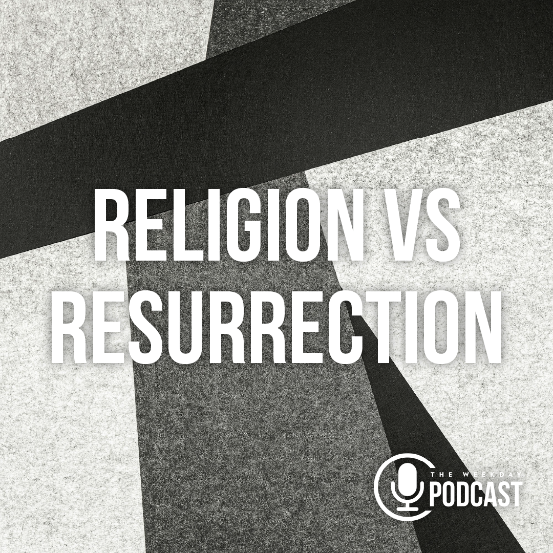 Religion vs Resurrection