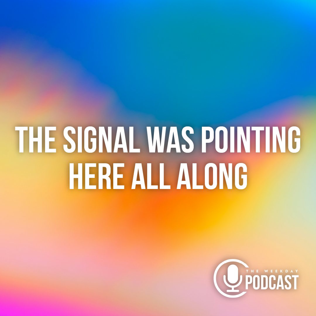 The Signal Was Pointing Here All Along