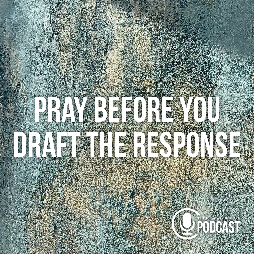Pray Before You Draft the Response