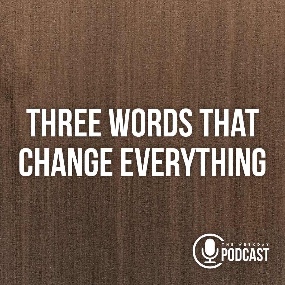 Three Words That Change Everything