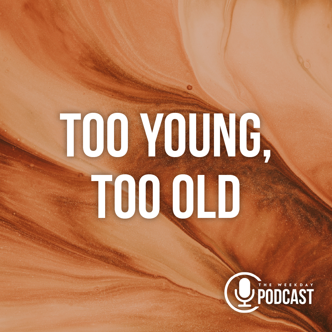 Too Young, Too Old