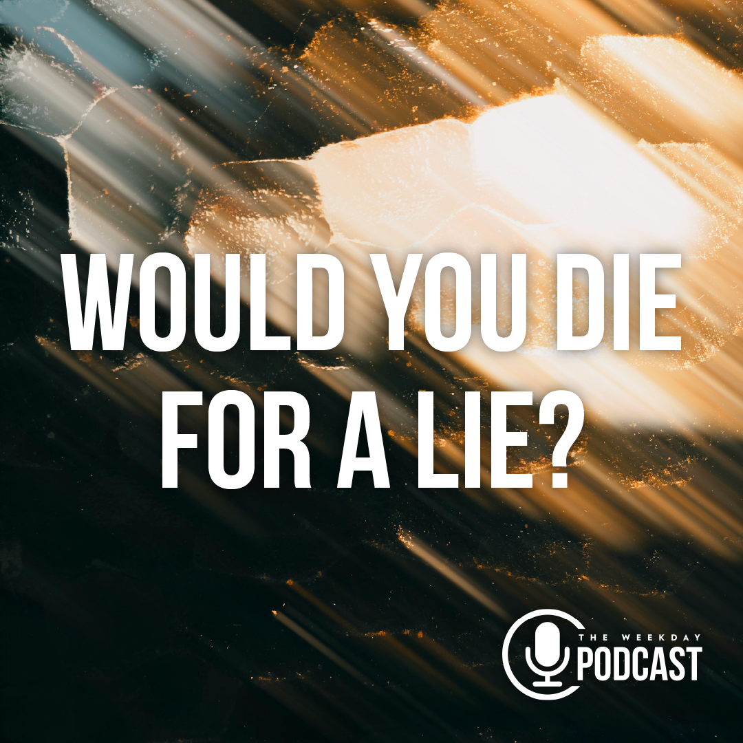Would You Die For a Lie?