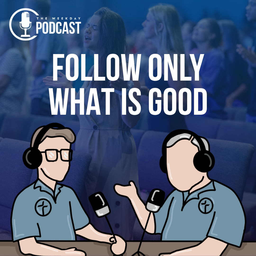 Follow Only What Is Good