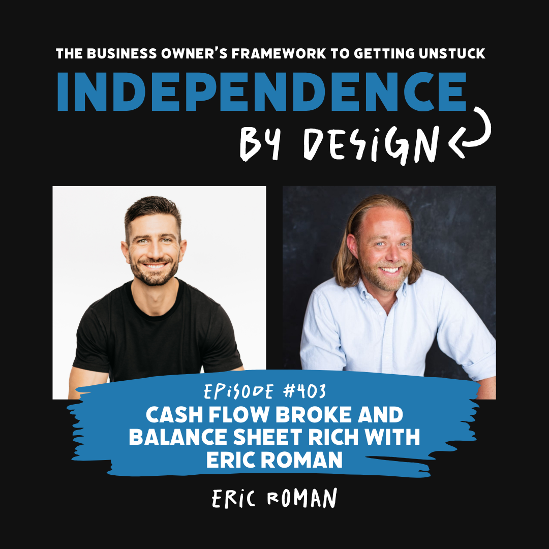 #403: Cash Flow Broke and Balance Sheet Rich with Eric Roman