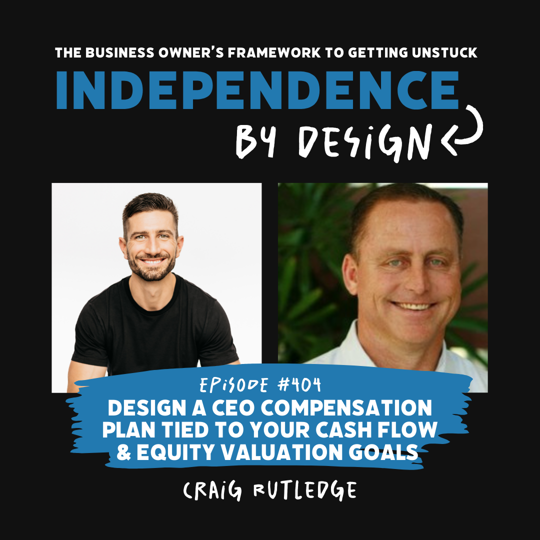 #404: Design a CEO Compensation Plan Tied to Your Cash Flow & Equity Valuation Goals with Craig Rutledge