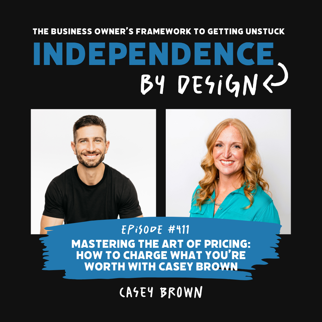 #411: Mastering the Art of Pricing: How to Charge What You’re Worth with Casey Brown