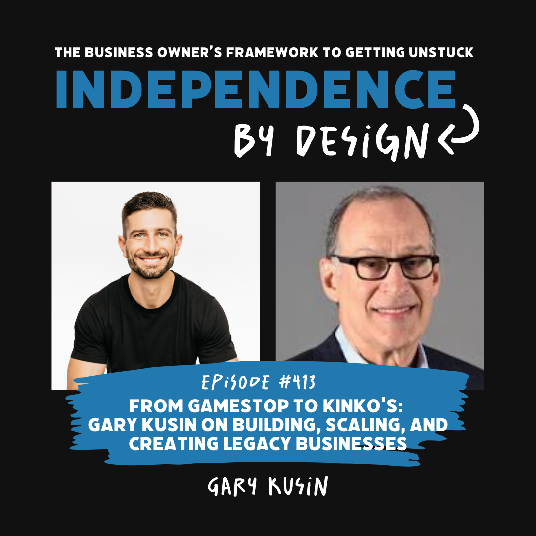 #413: From GameStop to Kinko's: Gary Kusin on Building, Scaling, and Creating Legacy Businesses