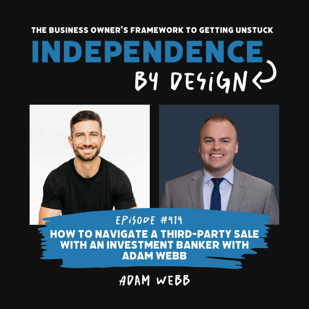 #414: How to Navigate a Third-Party Sale with an Investment Banker with Adam Webb