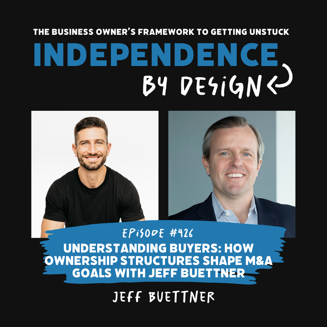 #426: Understanding Buyers: How Ownership Structures Shape M&A Goals with Jeff Buettner