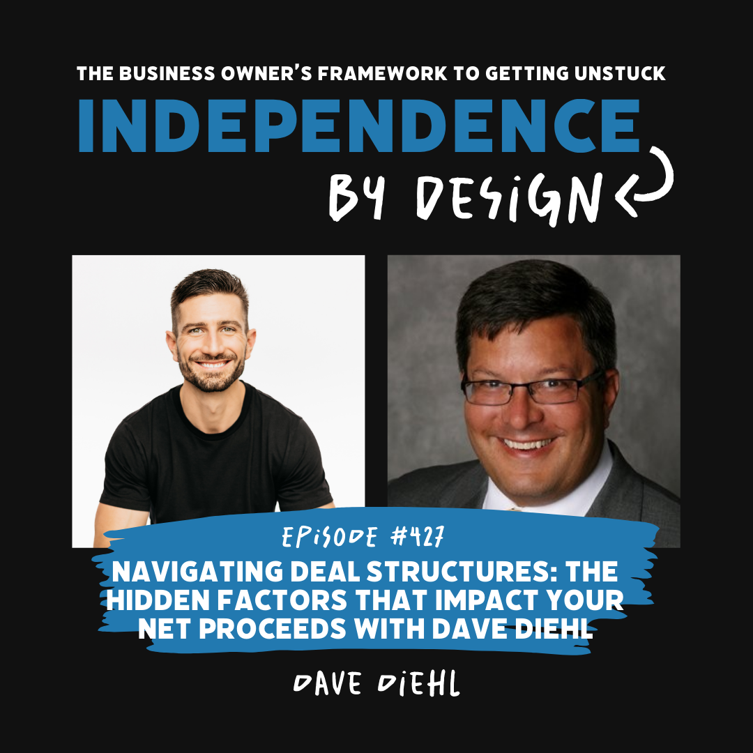 #427: Navigating Deal Structures: The Hidden Factors That Impact Your Net Proceeds with Dave Diehl