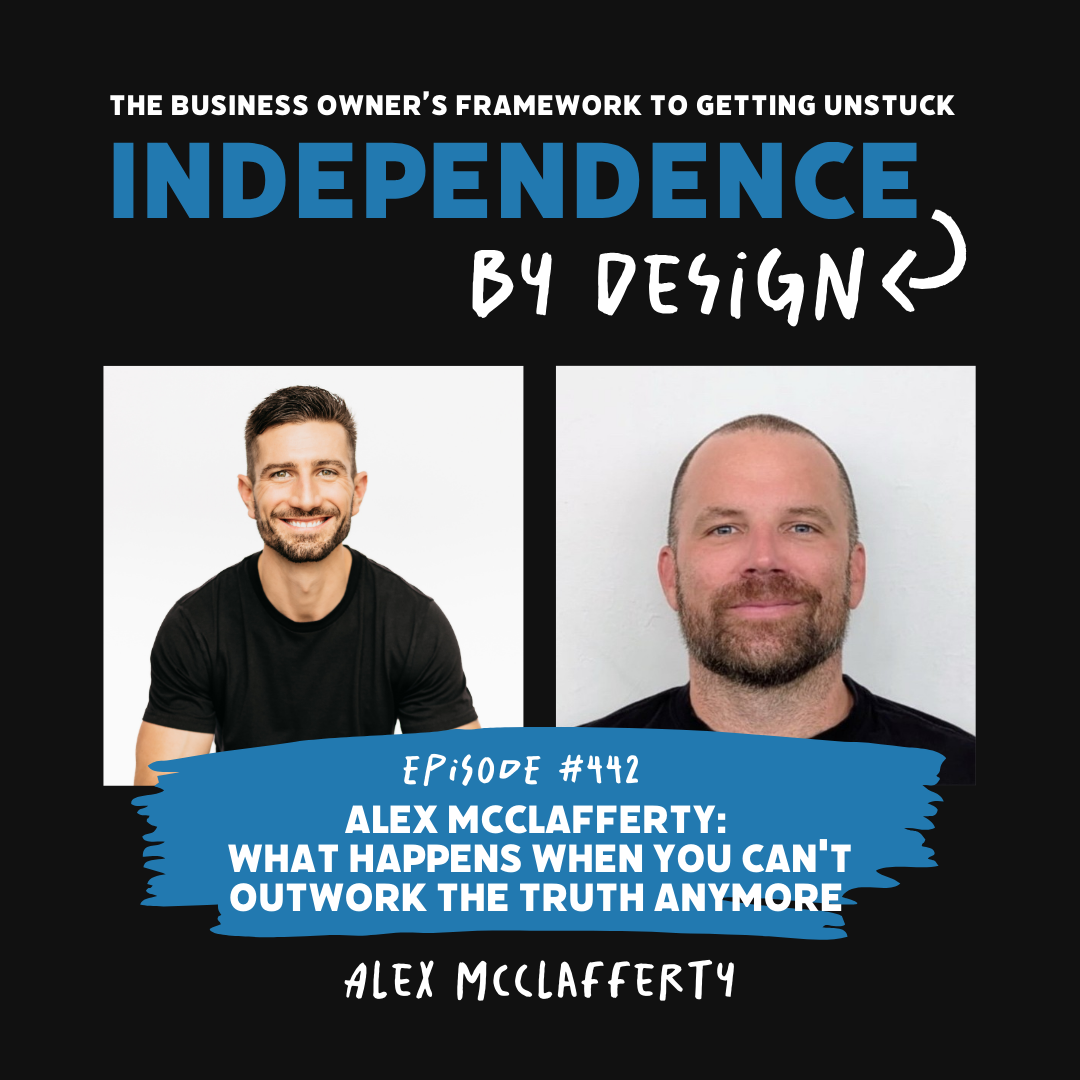 #442: Alex McClafferty: What Happens When You Can't Outwork the Truth Anymore