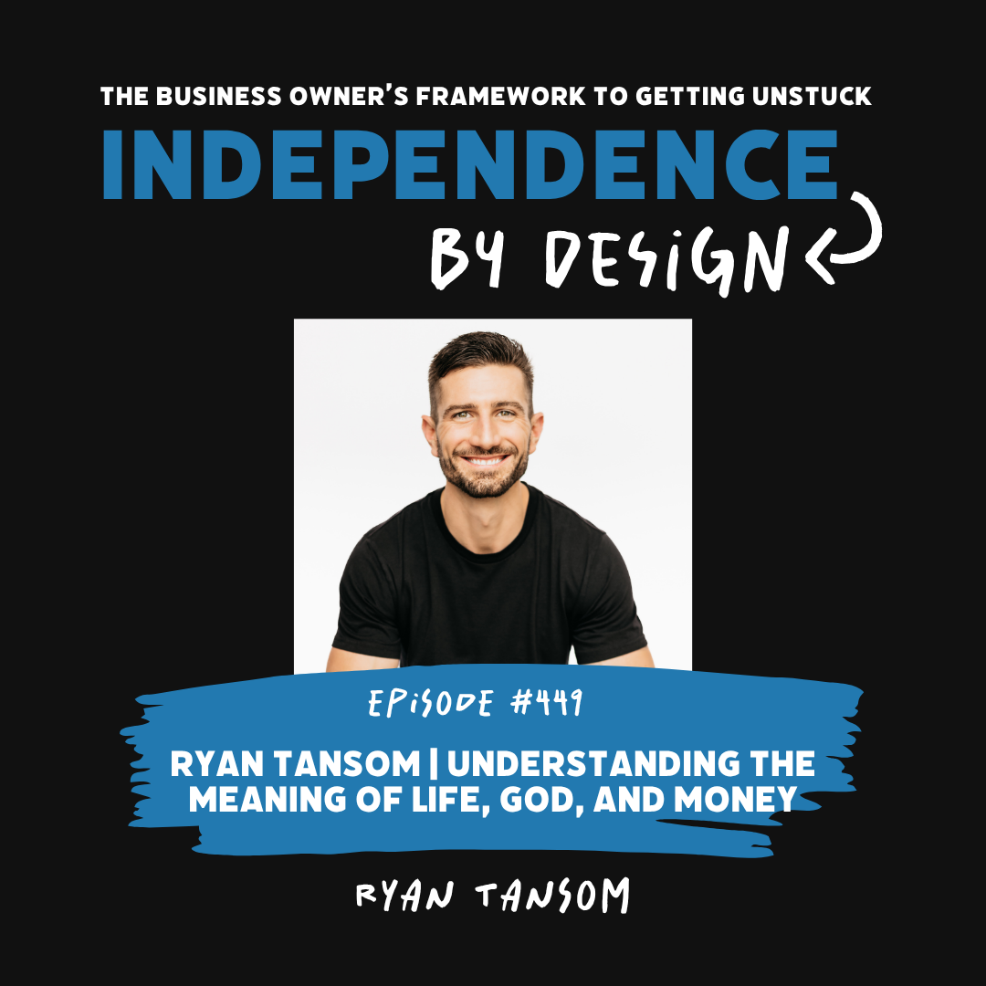 #449: Ryan Tansom | Understanding the Meaning of Life, God, and Money