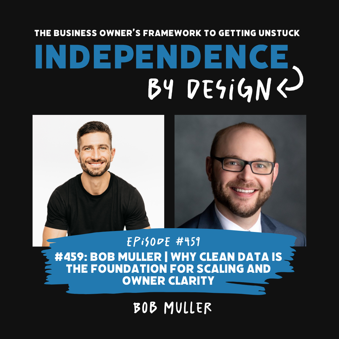 #459: Bob Muller | Why Clean Data Is the Foundation for Scaling and Owner Clarity