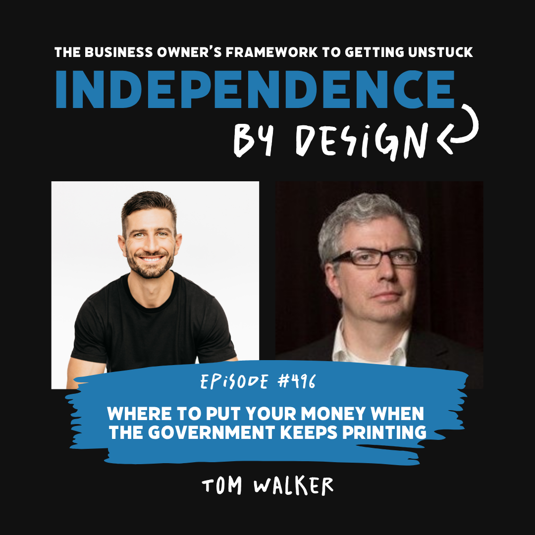 #496: Tom Walker | Where to Put Your Money When the Government Keeps Printing
