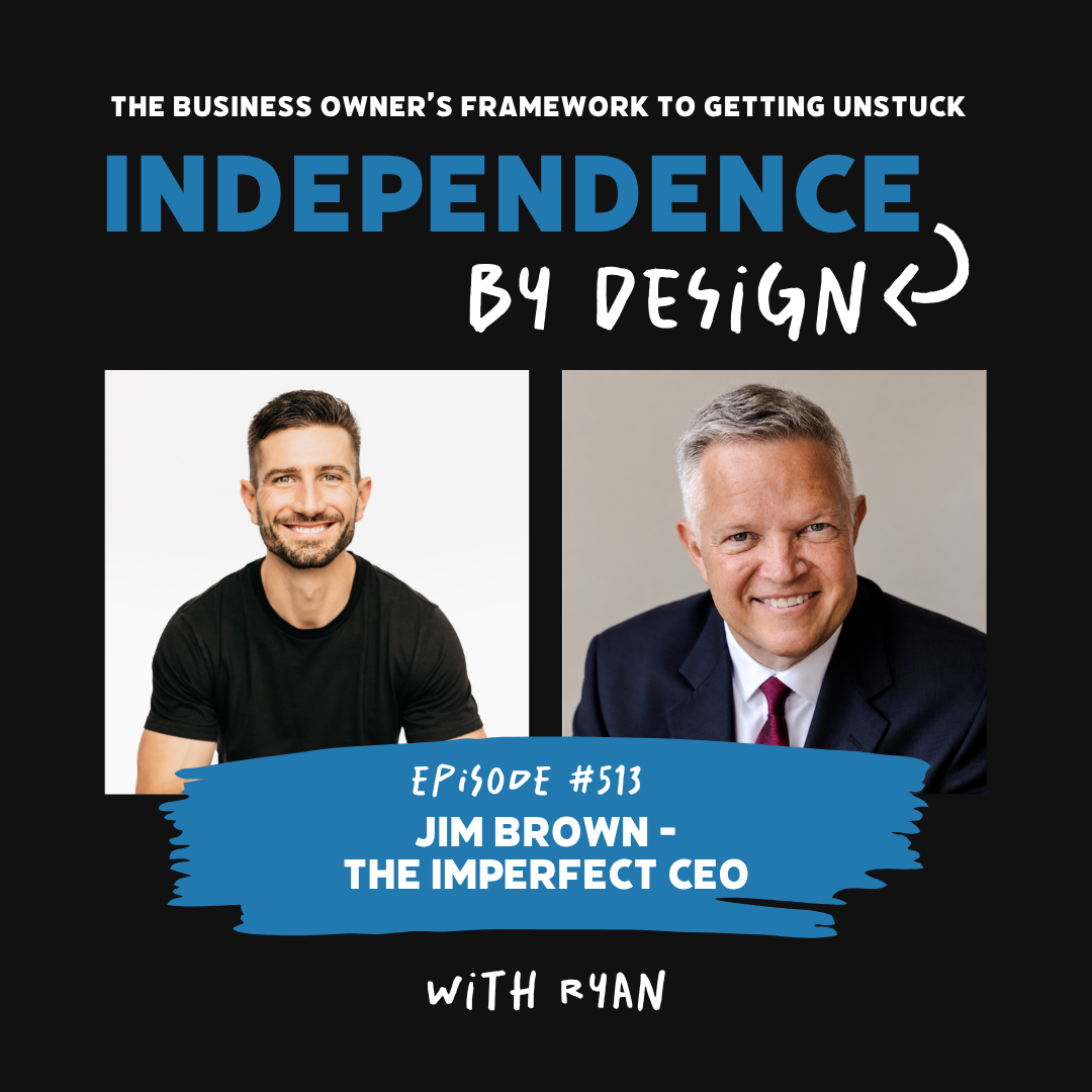 #513: Jim Brown | The Imperfect CEO