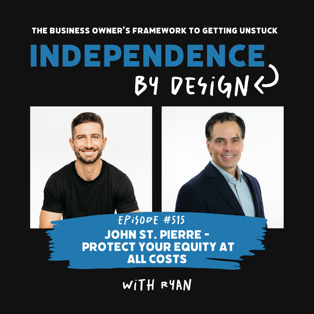 #515: John St. Pierre | Protect Your Equity at All Costs