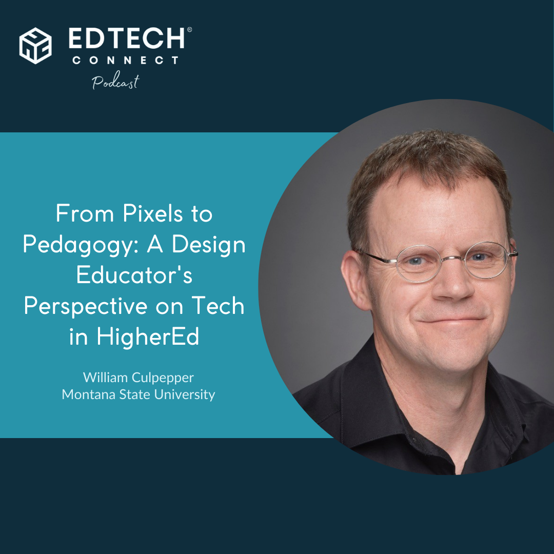 A Design Educator's Perspective on Tech in Higher Ed with William Culpepper