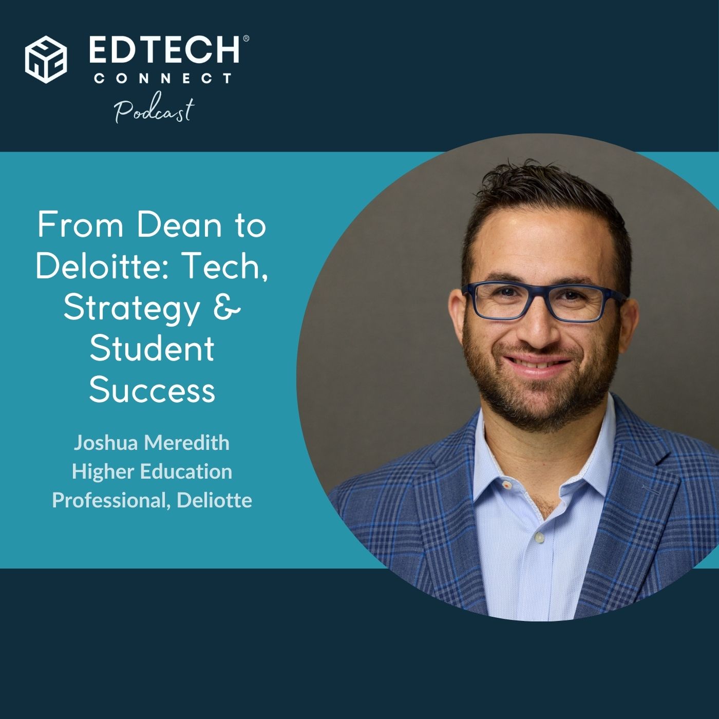Joshua Meredith: From Dean to Deloitte: Tech, Strategy & Student Success