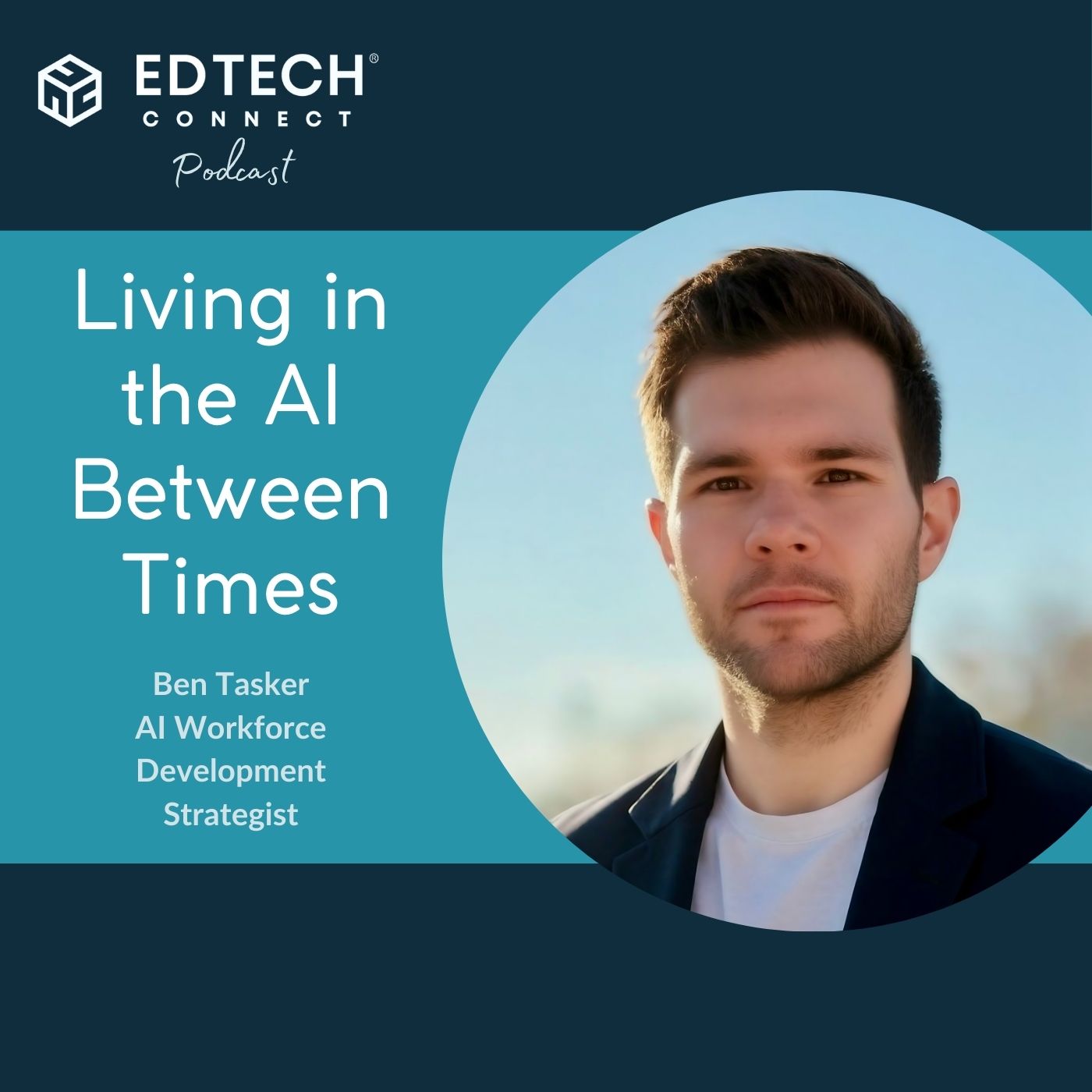 Ep. 73 - Ben Tasker: Living in the AI Between Times